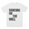 Dancing On The Wall Unisex T Shirt White