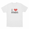 I Love Men Unisex T Shirt White
